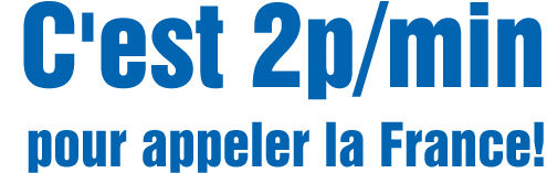 C'est 2p/min pour appeler la France!